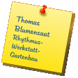 Thomas Blumensaat Rhythmus- Werkstatt-  Gartenbau
